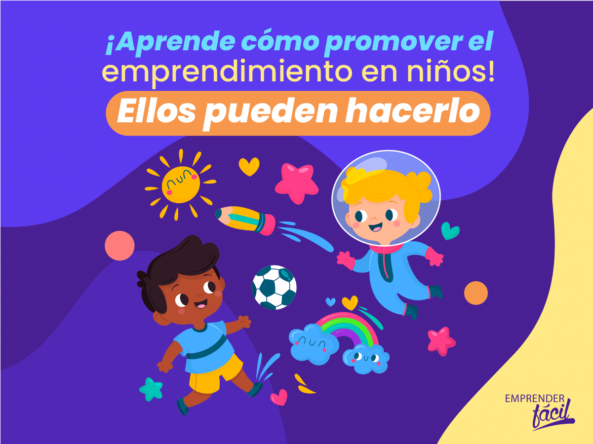 Emprendimiento en niños ¡Ellos pueden hacerlo!