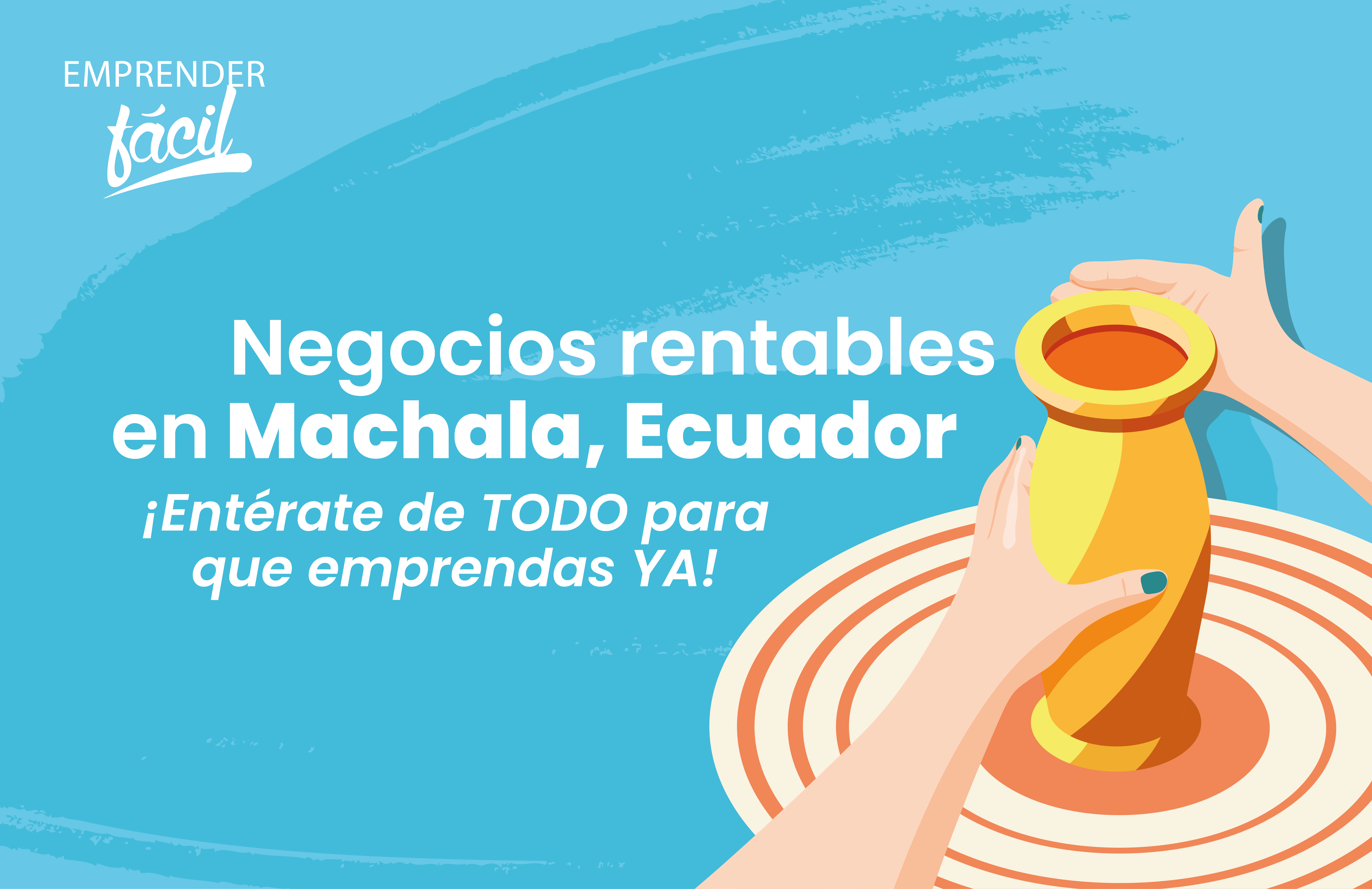 Negocios rentables en Machala, Ecuador ¡tendrás éxito!