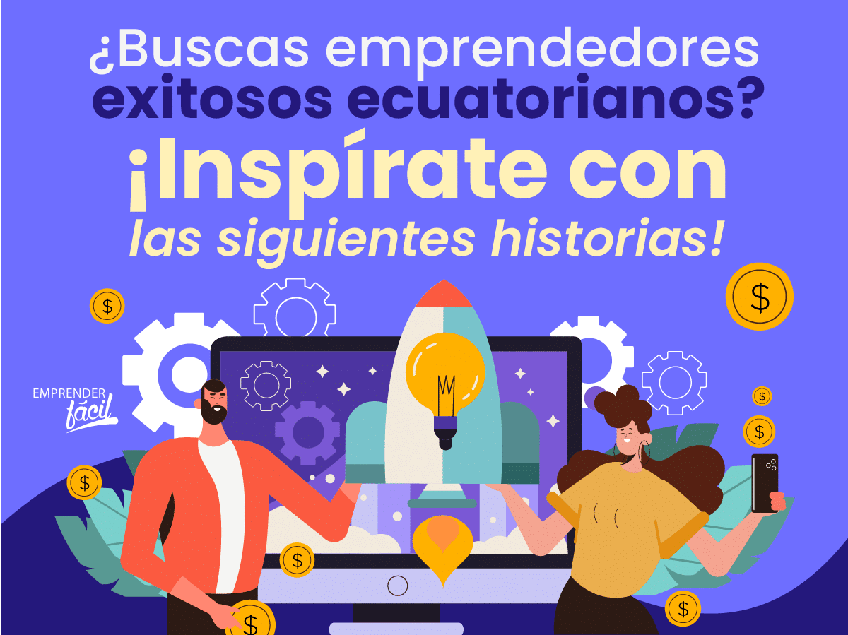 5 Historias de Emprendedores exitosos ecuatorianos