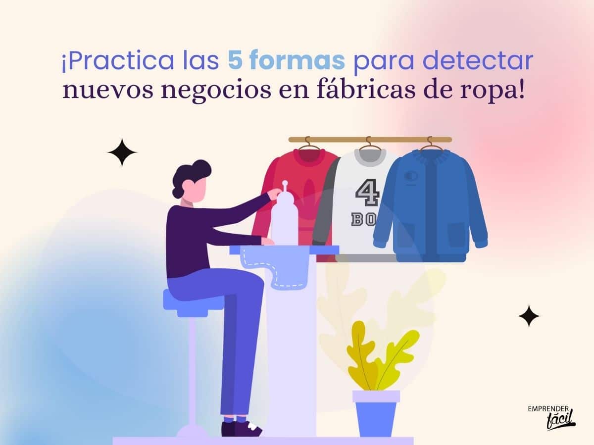 Detecta nuevos negocios en fábricas de ropa (II)