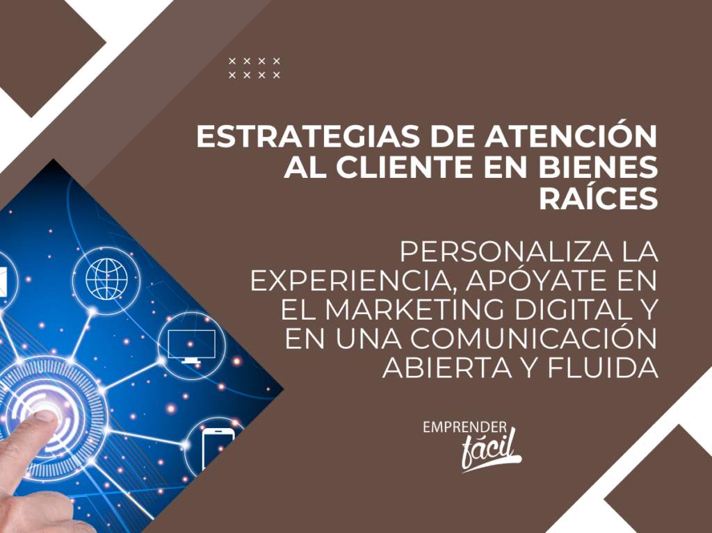 Aplica estas 3 estrategias de atención al cliente en bienes raíces