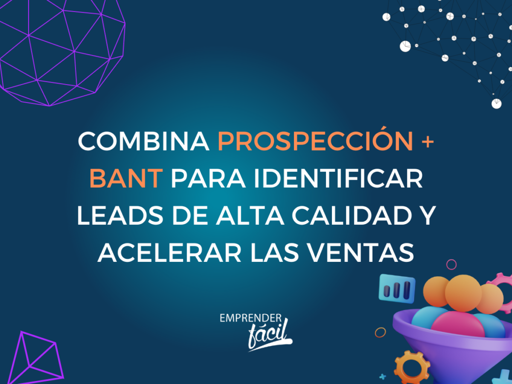 Prospección y BANT: Herramientas de venta efectiva